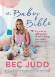 Title: Baby Bible: A Guide to Taking Care of Your Bump, Your Baby and Yourself, Author: Bec Judd