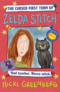 Title: The Cursed First Term of Zelda Stitch. Bad Teacher. Worse Witch., Author: Nicki Greenberg