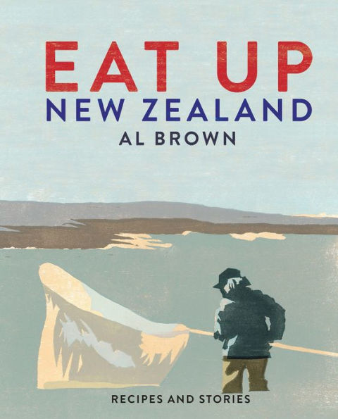 Eat Up, New Zealand: Recipes and stories