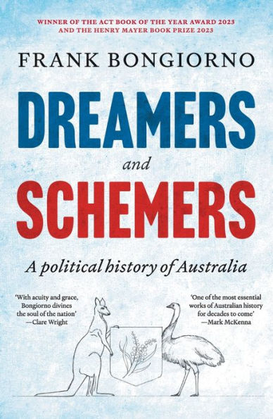 Dreamers and Schemers: A Political History of Australia