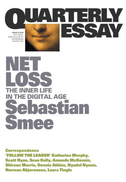 Net Loss: the Inner Life Digital Age (Quarterly Essay 72)