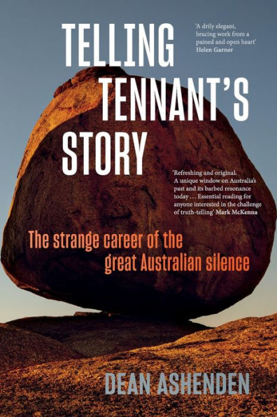 Telling Tennant's Story: the Strange Career of Great Australian Silence