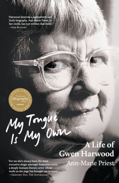 My Tongue Is Own: A Life of Gwen Harwood