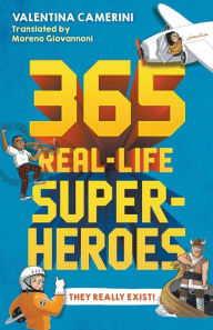 Title: 365 Real-Life Superheroes, Author: Valentina Camerini