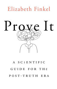 Title: Prove It: A Scientific Guide for the Post-Truth Era, Author: Elizabeth Finkel