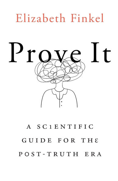Prove It: A Scientific Guide for the Post-Truth Era