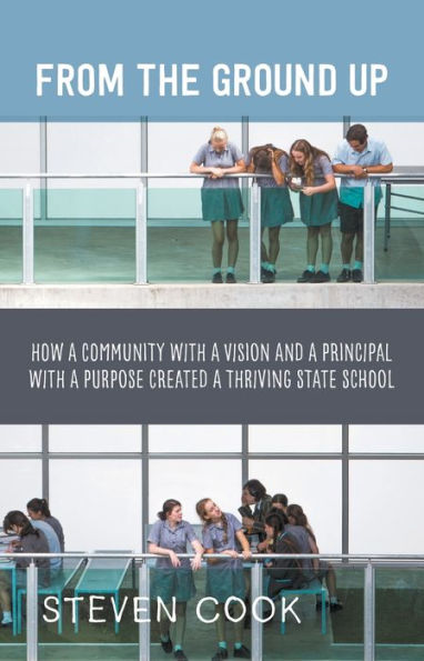 From the Ground Up: How a Community with Vision and Principal Purpose Created Thriving State School
