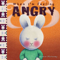 Title: When I'm Feeling Angry, Author: Trace Moroney
