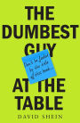 The Dumbest Guy at the Table