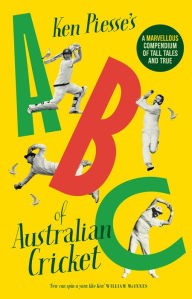 Title: ABC of Australian Cricket, Author: Ken Piesse