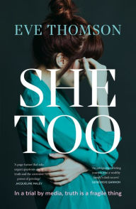 Title: She Too: In a trial by media, truth is a fragile thing, Author: Eve Thomson