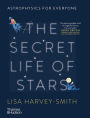 The Secret Life of Stars: Astrophysics for Everyone