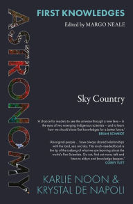 Title: First Knowledges Astronomy: Sky Country, Author: Karlie Noon