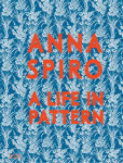 Alternative view 1 of Anna Spiro: A Life in Pattern