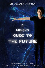 Title: A Human's Guide to the Future, Author: Jordan Nguyen