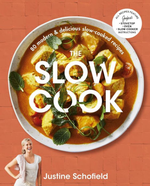 The Slow Cook: 80 modern & delicious slow-cooked recipes