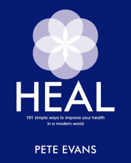 Joomla pdf ebook download free Heal: 101 Simple Ways to Improve Your Health in a Modern World by Pete Evans 9781760782627 (English literature) PDB