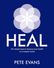 Free download e books for android Heal: 101 Simple Ways to Improve Your Health in a Modern World