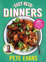 Title: Easy Keto Dinners: 60+ Simple Keto Meals for Any Night of the Week, Author: Pete Evans