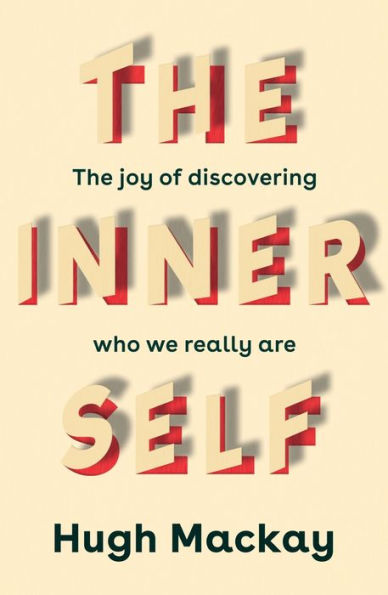 The Inner Self: Joy of Discovering Who We Really Are