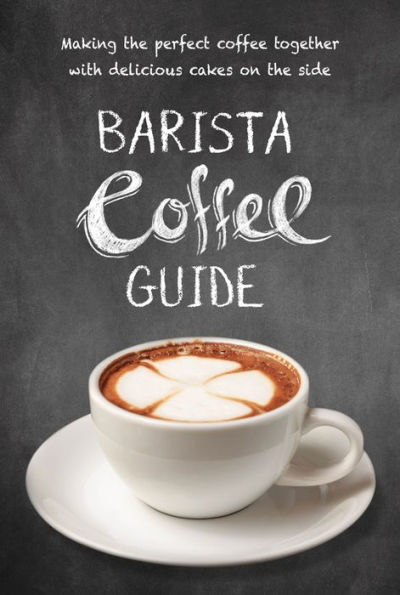Barista Coffee Guide: making the perfect coffee together with delicious cakes on the side