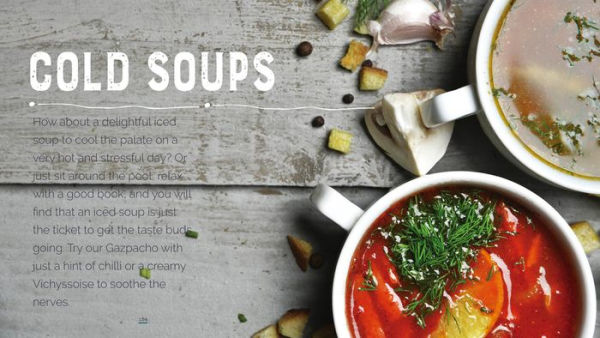 Hot and Cold Soups: Thick Hearty Soups for the cold months and cold refreshing soups for the hot months