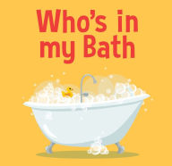 Title: Who's In my Bath?, Author: New Holland Publishers