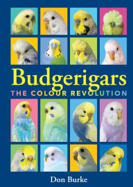 Download books google free Budgerigars: The Color Revolution ePub English version 9781760796105 by Don Burke