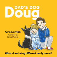 Title: Dad's Dog Doug: What does being different really mean?, Author: Gina Dawson