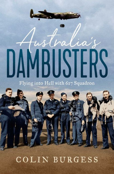 Australia's Dambusters: Flying into Hell with 617 Squadron