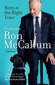 Title: Born at the Right Time: A Memoir, Author: Ron McCallum