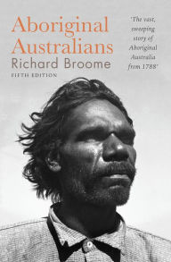 Title: Aboriginal Australians, Author: Richard Broome