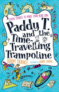 Title: Paddy T and the Time-travelling Trampoline, Author: Adam France