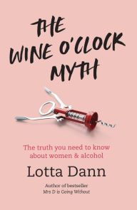 The Wine O'Clock Myth: The Truth You Need To Know About Women and Alcohol