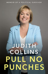 Title: Pull No Punches: Memoir of a Political Survivor, Author: Judith Collins