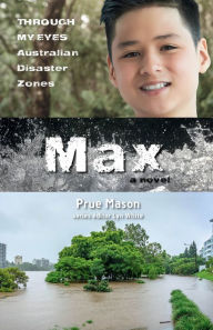 Title: Max: Through My Eyes - Australian Disaster Zones, Author: Prue Mason