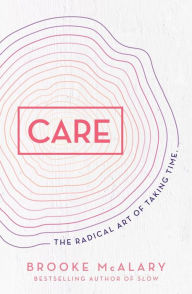 Free audio books for download Care: The radical art of taking time iBook by Brooke McAlary, Brooke McAlary