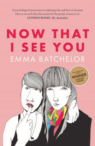 Title: Now That I See You, Author: Emma Batchelor