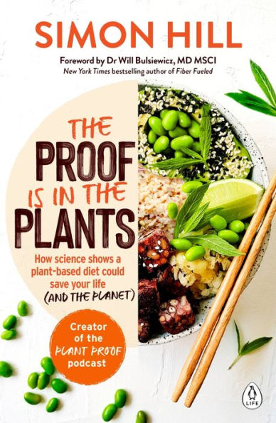 the Proof Is Plants: How Science Shows a Plant-Based Diet Could Save Your Life (and Planet)