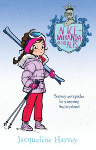 Title: Alice-Miranda in the Alps, Author: Jacqueline Harvey