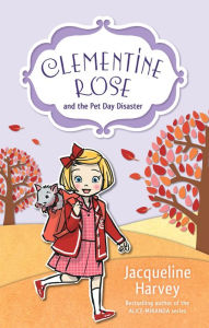 Title: Clementine Rose and the Pet Day Disaster, Author: Jacqueline Harvey