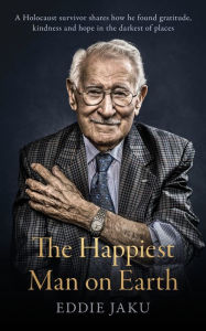 Title: The Happiest Man on Earth, Author: Eddie Jaku