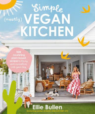 Download free e books in pdf format Simple (Mostly) Vegan Kitchen: 100 nourishing recipes to bring a little sunshine into your day (English Edition)
