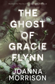 Title: The Ghost of Gracie Flynn, Author: Joanna Morrison