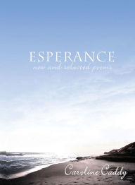 Title: Esperance: New and Selected Poems, Author: Caroline Caddy