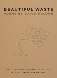 Title: Beautiful Waste: Poems by David McComb, Author: David McComb