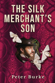 Title: The Silk Merchant's Son, Author: Peter Burke