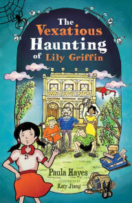 Title: The Vexatious Haunting of Lily Griffin, Author: Paula Hayes BA