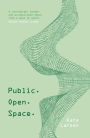 Public. Open. Space