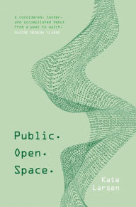 Title: Public. Open. Space, Author: Kate Larsen